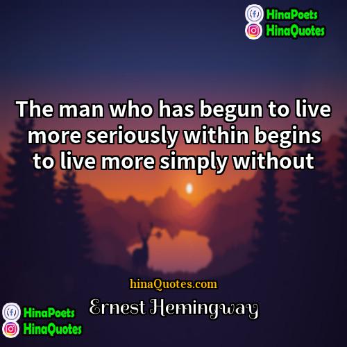 Ernest Hemingway Quotes | The man who has begun to live